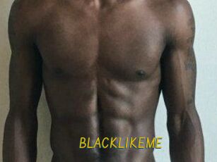 BLACKLIKEME
