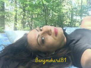 Bangmehard81