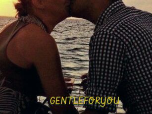 GENTLEFORYOU