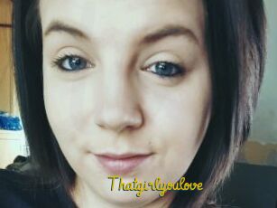 Thatgirlyoulove