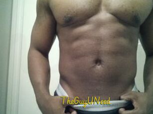 TheGuyUNeed