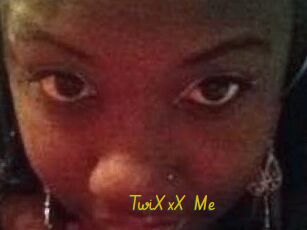 TwiXxX_Me